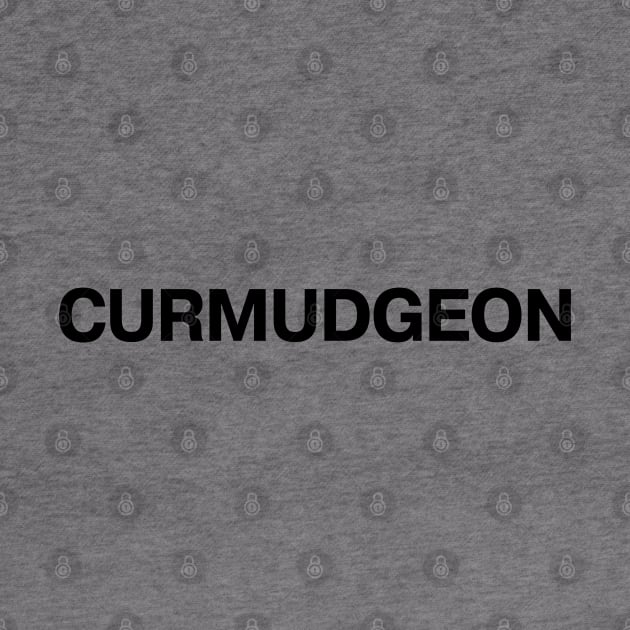 "CURMUDGEON" in plain black letters - bah humbug and harrumph by TheBestWords